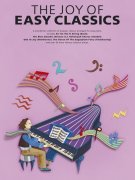 The Joy Of Easy Classics - Nádherná kolekce nejoblíbenějších klasických skladeb pro klavír