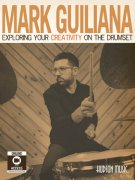 Mark Guiliana: Exploring Your Creativity On The Drumset + Video Online