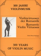 300 Years of Violin Music: ROMANTIC VIOLIN VIRTUOSOS / housle + klavír