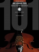 101 Cello Tips - Updated Edition - Stuff All the Pros Know and Use