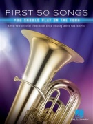 First 50 Songs You Should Play on Tuba - A Must-Have Collection of Well-Known Songs, Including Several Tuba Features