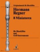 8 Miniatures - Sopran oder Alt-Blockflöte und Orff-Instrumente - Regner, Hermann