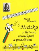 Hrátky s flétnou, písničkami a pastelkami - Iveta Hlavatá
