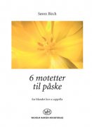 Soren Birch: 6 Motetter Til Paske noty pro sbor SATB