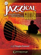 JAZZICAL GUITAR: Classical Favorites Played In Jazz Style + CD / kytara + tabulatura
