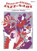 Jazz-a-Little, Jazz-a-Lot 1 by Catherine Rollin / 8 jednoduchých klavírních skladeb  v jazzovém stylu