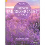 Relax with French Impressionist Piano 28 relaxačních Francouzských skladeb pro klavír