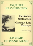300 Years of Piano Music: GERMAN LATE BAROQUE / klavír