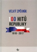 Velký zpěvník písní 100 hitů české republiky 1918 - 2017