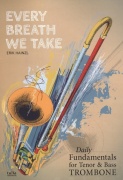 EVERY BREATH WE TAKE - daily fundamentals for trombone