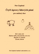 Čtyři úpravy lidových písní pro smíšený sbor SATB