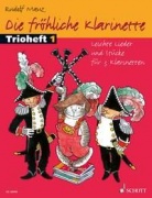 Die fröhliche Klarinette 1 - Leichte Lieder und Stücke für 3 Klarinetten