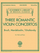 Three Romantic Violin Concertos:Bruch, Mendelssohn - Schirmer's Library of Musical Classics Vol. 2117 For Violin and Piano