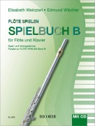 Flöte spielen Spielbuch B - Spiel- und Vortragsstücke parallel zu Flöte spielen Band B