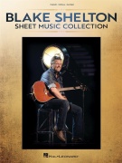 Blake Shelton - Sheet Music Collection - country písně pro klavír, zpěv a kytaru s akordy