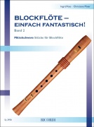 Blockflöte - einfach fantastisch! Band 2 -  obtížnější kousky pro zobcovou flétnu