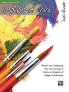 A Splash of Color, Book 3 - Romantická a moderní klavírní sóla navržená pro posílení vnímání obraznosti při hraní