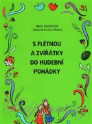 S flétnou a zvířátky do hudební pohádky - Aleš Sedlmeier