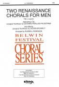 TWO RENAISSANCE CHORALS FOR MEN / TBB  a cappella