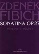 Sonatina op. 27 pro housle a klavír - Zdeněk Fibich
