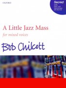 A LITTLE JAZZ MASS by Bob Chilcott /  SATB*