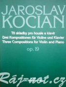 Tři skladby pro housle a klavír op. 19 - Jaroslav  Kocian