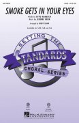 Smoke Gets in Your Eyes / SATB* + piano/chords